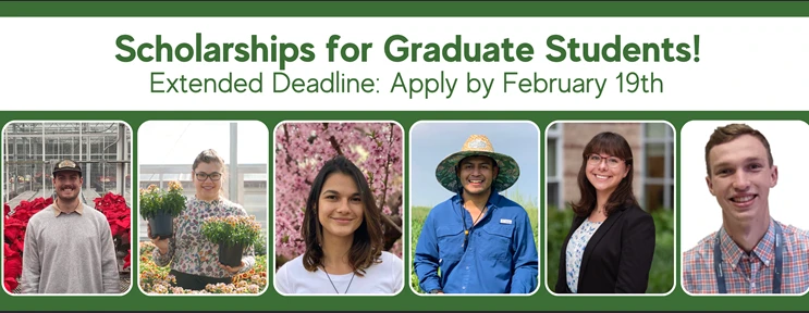 Green letters read Scholarships for Graduate Students! Extended Deadline: Apply by February 19th. Below the text are photos of six people in garden-related settings.